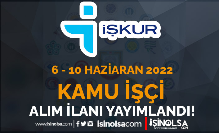 İŞKUR 6 - 10 Haziran 2022 Kamu İşçi Alımı İlanları: MSB - Belediye 23 iskur 6 10 haziran 2022 kamu isci alimi ilanlari msb belediye h42087 256a0