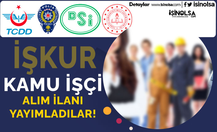 TCDD, MEB, EGM ve DSİ Kamu İşçi Alımı Yapıyor! İŞKUR Başvurusu Başladı 22 tcdd meb egm ve dsi kamu isci alimi yapiyor iskur basvurusu basladi h42107 1bf9a