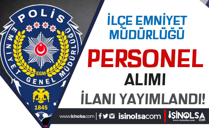 EGM ( İlçe Emniyet Müdürlüğü ) İŞKUR İle Personel Alımı Yapıyor 22 egm ilce emniyet mudurlugu iskur ile personel alimi yapiyor h42341 5b7ad