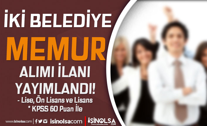 İki Belediye 60 KPSS İle Memur Alımı İlanı Yayımladı! En Az Lise Mezunu 17 iki belediye 60 kpss ile memur alimi ilani yayimladi en az lise mezunu h42410 55e37