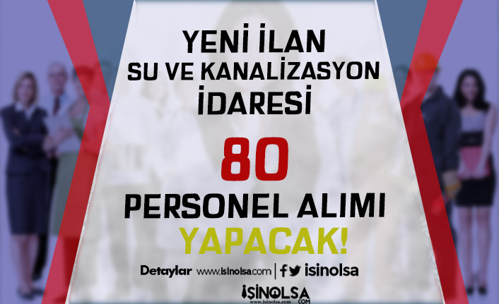 su ve kanalizasyon idaresi kpss siz 80 personel alimi yapiyor h42392 1a55f