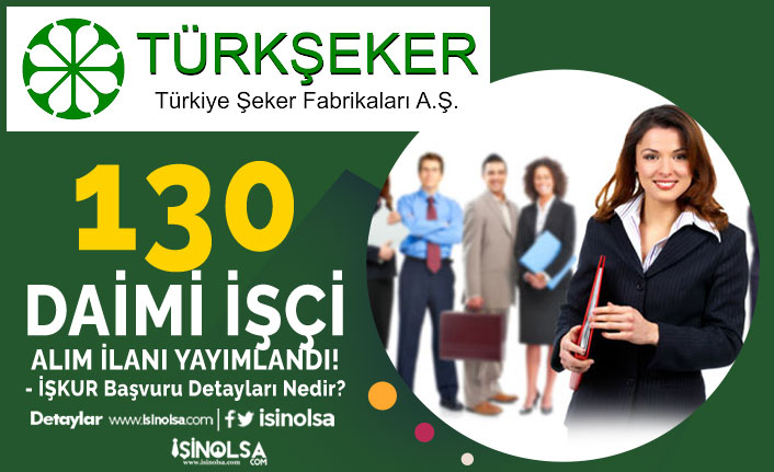 TÜRKŞEKER 130 Daimi İşçi Alımı İlanı 2022 - 15 Bölge Kontenjan Dağılımı 9 turkseker 130 daimi isci alimi ilani 2022 15 bolge kontenjan dagilimi h42368 f2f0a