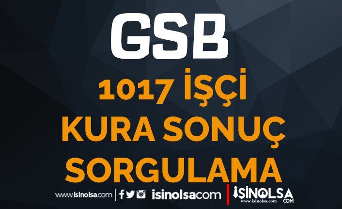 GSB 1017 İşçi Alımı Kura Sonuçları İsim Listesi, Belgeler ve Sınav Konuları 23 gsb 1017 isci alimi kura sonuclari isim listesi belgeler ve sinav konulari h42654 790d1