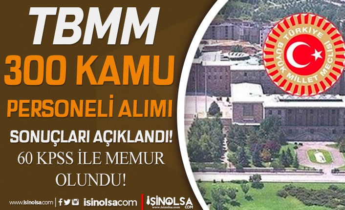 TBMM 300 Kamu Personeli Alımı Sonuçları ve Taban KPSS Puanı Belli Oldu! 21 tbmm 300 kamu personeli alimi sonuclari ve taban kpss puani belli oldu h42357 16474