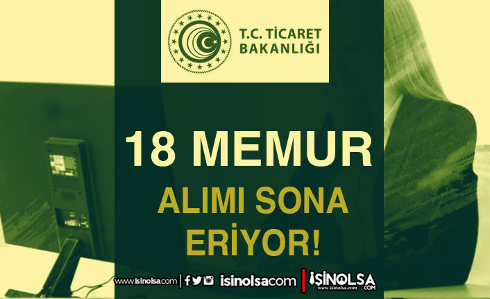 Ticaret Bakanlığı 18 Memur Alımı Başvurusu Sona Eriyor! KPSS Zorunlu Değil! 3 ticaret bakanligi 18 memur alimi basvurusu sona eriyor kpss zorunlu degil h42652 76358