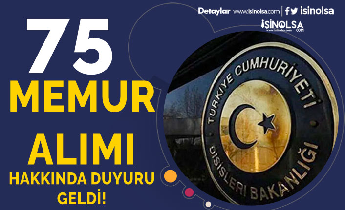 Dışişleri Bakanlığı 75 Memur Alımı Hakkında Duyuru Geldi! 25 disisleri bakanligi 75 memur alimi hakkinda duyuru geldi h42715 54467