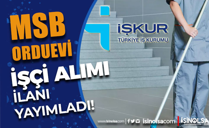 MSB Orduevi İŞKUR İle Temizlik Görevlisi Alımı İlanı Yayımlandı 24 msb orduevi iskur ile temizlik gorevlisi alimi ilani yayimlandi h42672 d82da