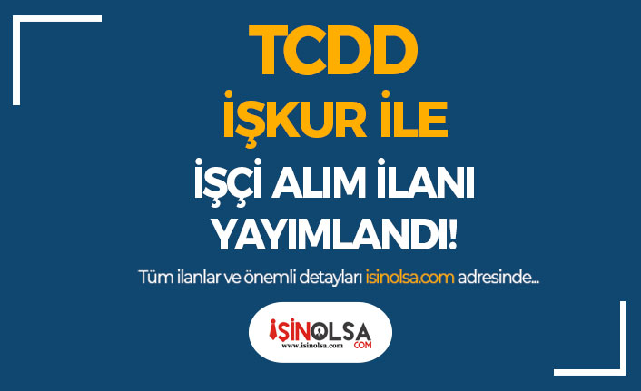 TCDD İşçi Alımı İlanı Yayımlandı! İŞKUR Başvuruları Başladı! 3 tcdd isci alimi ilani yayimlandi iskur basvurulari basladi h42744 0394a