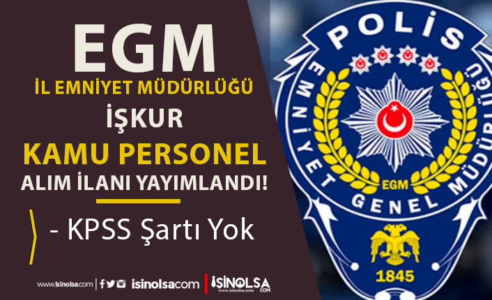 EGM İl Emniyet Müdürlüğü 16 Kamu Personel Alımı İŞKUR İlan Numarası 8 egm il emniyet mudurlugu 16 kamu personel alimi iskur ilan numarasi h43006 ada65