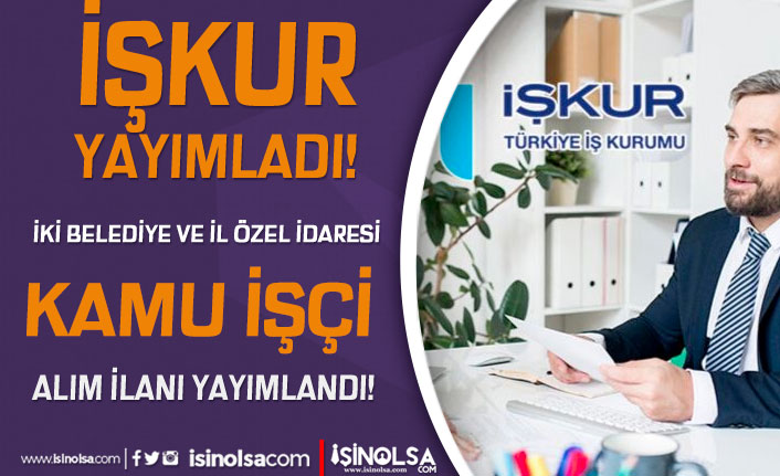 iki belediye ve il ozel idaresi iskur kamu ilanlari ile 27 personel aliyor h42899 f1ae3