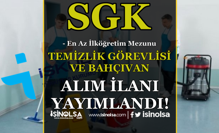 SGK İŞKUR Üzerinde Temizlik Görevlisi ve Bahçıvan Alım İlanı Yayımladı! 8 sgk iskur uzerinde temizlik gorevlisi ve bahcivan alim ilani yayimladi h42854 7a157