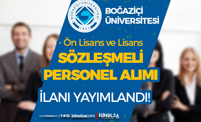Boğaziçi Üniversitesi 21 Sözleşmeli Personel Alımı - Ön Lisans ve Lisans 5 bogazici universitesi 21 sozlesmeli personel alimi on lisans ve lisans h43207 0bade