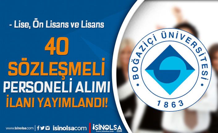Boğaziçi Üniversitesi 40 Sözleşmeli Personel Alımı - Lise, Ön Lisans ve Lisans 6 bogazici universitesi 40 sozlesmeli personel alimi lise on lisans ve lisans h43322 91508