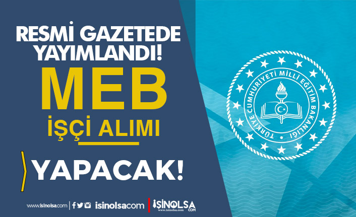 MEB 2023 Yılı İşçi Alımı Yapacak! Resmi Gazetede Karar Yayımlandı! 21 meb 2023 yili isci alimi yapacak resmi gazetede karar yayimlandi h43531 473fb