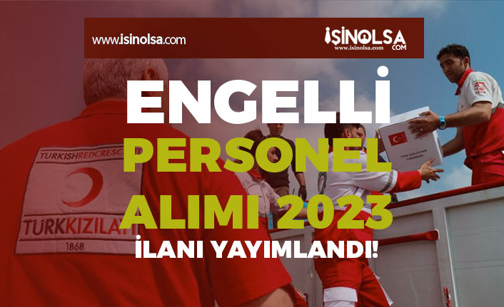 Kızılay Engelli Personel Alımı 2023 İlanı Yayımlandı! 6 kizilay engelli personel alimi 2023 ilani yayimlandi h43783 56767