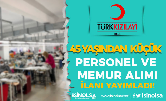 Kızılay 45 Yaş Şartı ile Çadır Dikim Personeli ve Memur Alımı İlanı Yayımladı! 3 kizilay 45 yas sarti ile cadir dikim personeli ve memur alimi ilani yayimladi h43835 34290