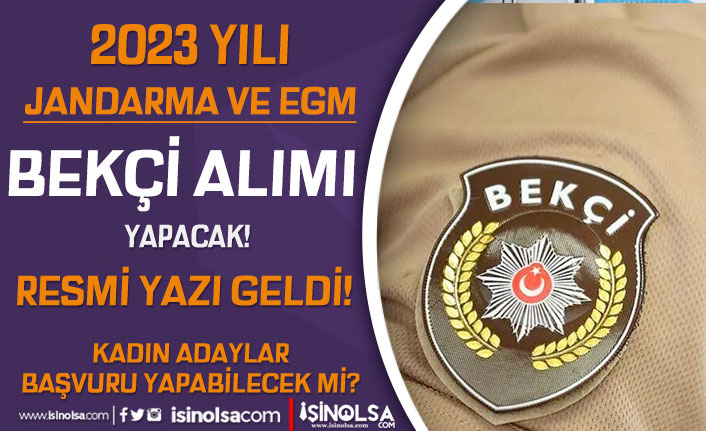 Jandarma ve EGM 2023 Yılı Bekçi Alımı İlanı Başvuru Şartları ve Kontenjan? Kadın Adaylar ?