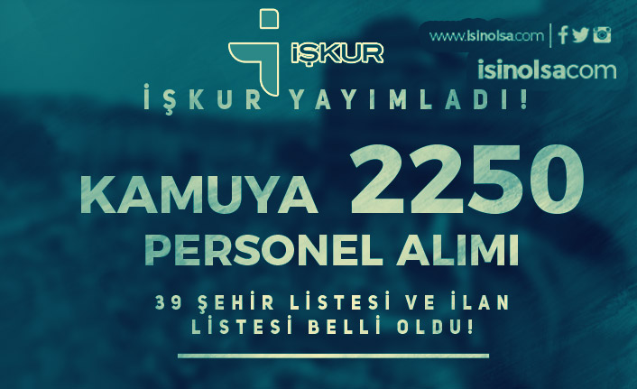 İŞKUR İle Kamuya 39 Şehirde KPSS Siz 2250 Personel Alımı Listesi Yaymılandı! 6 iskur ile kamuya 39 sehirde kpss siz 2250 personel alimi listesi yaymlandi h44669 fddab