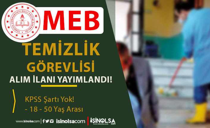 MEB Temizlik Görevlisi Alımı İlanı Yayımladı! 18 - 50 Yaş Arası! KPSS YOK 10 meb temizlik gorevlisi alimi ilani yayimladi 18 50 yas arasi kpss yok h44815 57c35