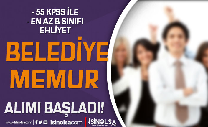 Belediye 55 KPSS ve B Sınıfı Ehliyet İle Memur Alımı Başladı! 9 belediye 55 kpss ve b sinifi ehliyet ile memur alimi basladi h45399 82fcc