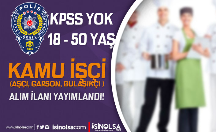 EGM KPSS siz Personel ( Aşçı, Garson, Bulaşıkçı ) Alımı! 18 - 50 Yaş Arası 5 egm kpss siz personel asci garson bulasikci alimi 18 50 yas arasi h45323 72485