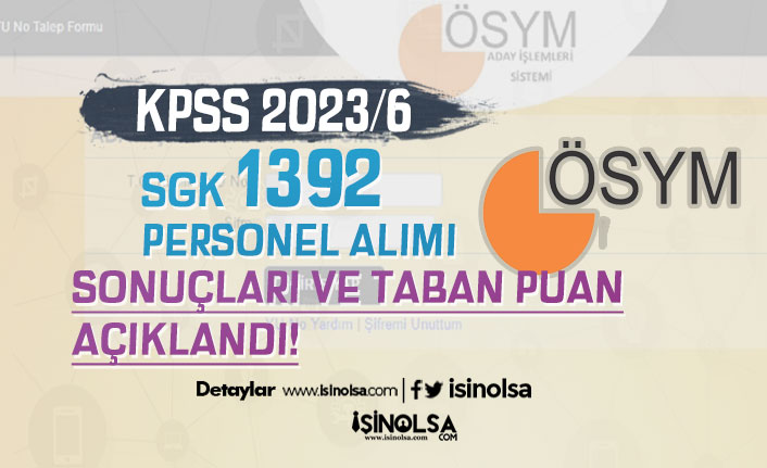 KPSS 2023/6 SGK 1392 Personel Alımı Tercih Sonuçları ve Taban KPSS Açıklandı! 4 kpss 20236 sgk 1392 personel alimi tercih sonuclari ve taban kpss aciklandi h45250 94ed8