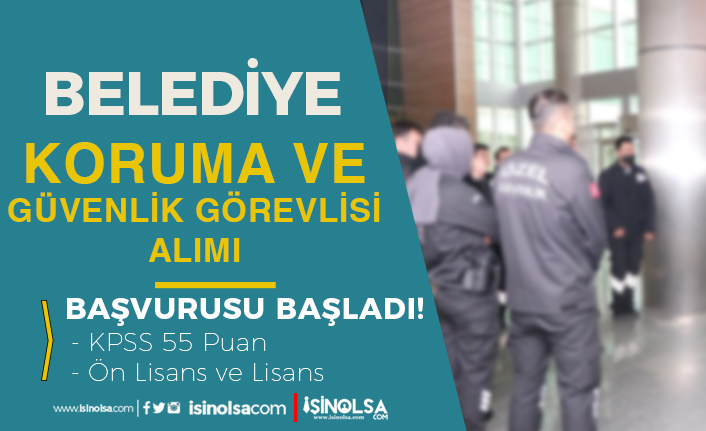 Belediye Koruma ve Güvenlik Görevlisi Alımı Başladı! 55 KPSS Puan Şartı 8 belediye koruma ve guvenlik gorevlisi alimi basladi 55 kpss puan sarti h45498 28d37