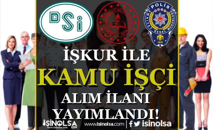 DSİ, EGM ve MEB İŞKUR İle İşçi Alımı İlanı Yayımlandı - KPSS Şartı Yok 6 dsi egm ve meb iskur ile isci alimi ilani yayimlandi kpss sarti yok h45578 ed0c5